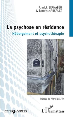 La psychose en résidence - Hébergement et psychothérapie