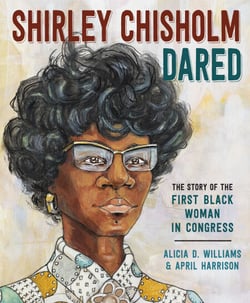 Shirley Chisholm Dared - The Story of the First Black Woman in Congress