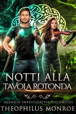 Notti alla Tavola Rotonda (Agenzia Investigativa Dei Druidi #2) - Agenzia Investigativa Dei Druidi, #2