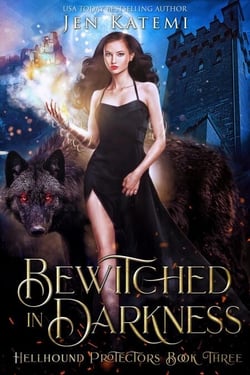Bewitched in Darkness: A Steamy Paranormal Witches &amp; Shifter Romance - Hellhound Protectors, #3