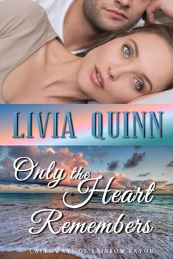 Only the Heart Remembers - Calloways of Rainbow Bayou, #3