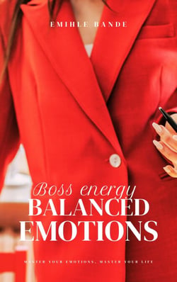 Boss Energy: Balanced Emotions - Becoming the woman of my dreams