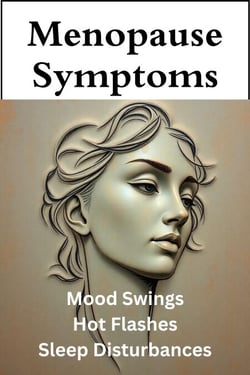 Menopause Symptoms - Mood Swings, Hot Flashes, and Sleep Disturbances