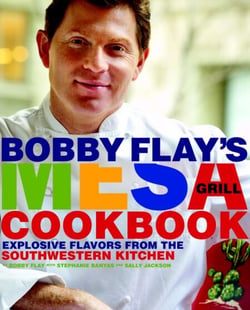 Bobby Flay's Mesa Grill Cookbook - Explosive Flavors from the Southwestern Kitchen