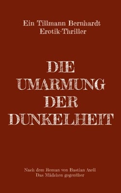 Die Umarmung der Dunkelheit - EIN EROTIK-SM-PSYCHOTHRILLER