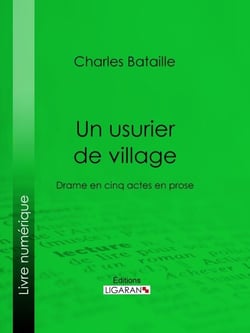 Un usurier de village - Drame en cinq actes en prose