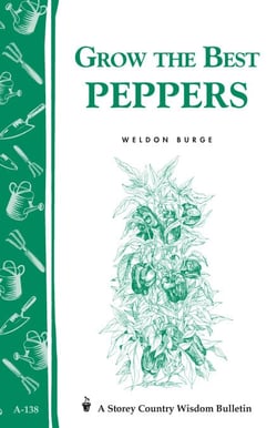 Grow the Best Peppers - Storey's Country Wisdom Bulletin A-138