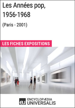 Les Années pop 1956-1968 (Paris - 2001) - Les Fiches Exposition d'Universalis