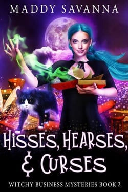 Hisses, Hearses, &amp; Curses: A Paranormal Cozy Mystery - Witchy Business Mysteries, #2