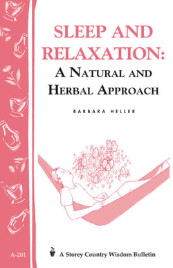 Sleep and Relaxation: A Natural and Herbal Approach - Storey's Country Wisdom Bulletin A-201