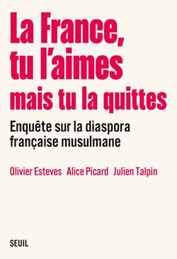 La France, tu l’aimes mais tu la quittes - Enquête sur la diaspora française musulmane