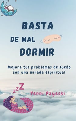 Basta de mal dormir. Mejora tus problemas de sueño con una mirada espiritual