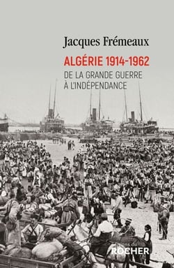 Algérie 1914-1962 - De la Grande Guerre à l'indépendance