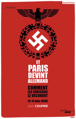 Et Paris devint allemand (9-14 juin 1940) - Comment les parisiens le vécurent (9-14 juin 1940)