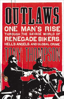 Outlaws - One Man's Rise Through the Savage World of Renegade Bikers, Hell's Angels and Global Crime