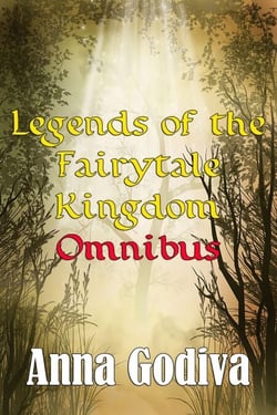 Legends of the Fairytale Kingdom Omnibus (Retold Fairy Tales) - Legends of the Fairytale Kingdom, #8