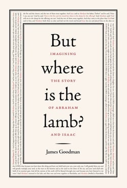 But Where is the Lamb? - Imagining the Story of Abraham and Isaac