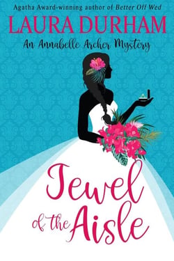 Jewel of the Aisle - Annabelle Archer Wedding Planner Mystery, #18