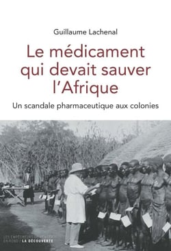 Le médicament qui devait sauver l'Afrique - Un scandale pharmaceutique aux colonies