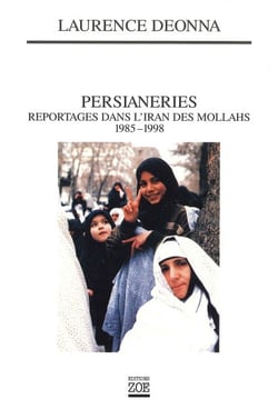 Persianeries - Reportages dans l'Iran des mollahs 1985-1998