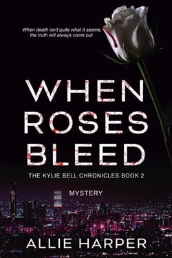 When Roses Bleed - The Kylie Bell Chronicles, #2