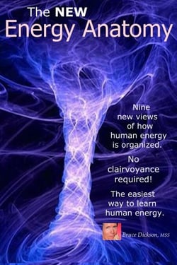 The New  Energy Anatomy; Nine New Views of Human Energy; No Clairvoyance Required!  The Easiest Way to Learn Human Energy