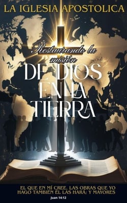 La iglesia apostólica: Restaurando la misión de Dios en la tierra