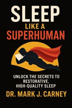 Sleep Like A Superhuman; Unlock The Secrets To Restorative, High-Quality Sleep