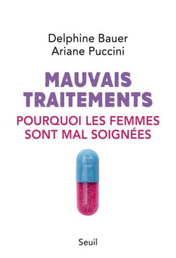 Mauvais traitements - Pourquoi les femmes sont mal soignées