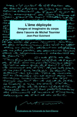 L'âme déployée - Images et imaginaire du corps dans l'œuvre de Michel Tournier