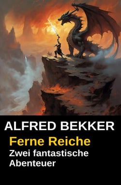 Zwei fantastische Alfred Bekker Abenteuer - Ferne Reiche