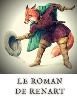 Le Roman de Renart - un ensemble médiéval de récits animaliers écrits en ancien français et en vers.