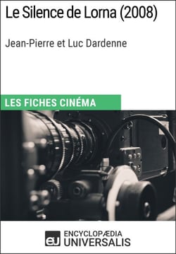 Le Silence de Lorna de Jean-Pierre et Luc Dardenne - Les Fiches Cinéma d'Universalis