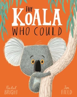 The Koala Who Could - From The World of Rachel Bright &amp; Jim Field