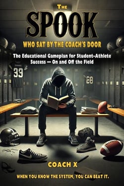 The Spook Who Sat By The Coach's Door: The Educational Game Plan for Student-Athlete Success — On and Off the Field