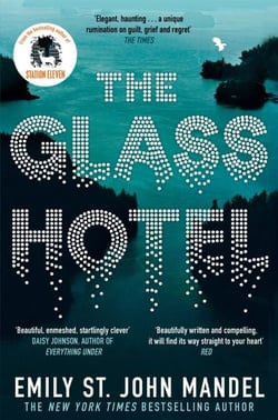 The Glass Hotel - The haunting novel from the bestselling author of Station Eleven