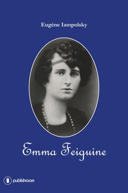 Emma Feiguine - Biographie d'une exilée russe