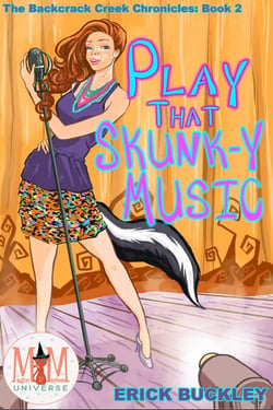 Play that Skunk-y Music: Magic and Mayhem Universe - The Backcrack Creek Chronicles, #2