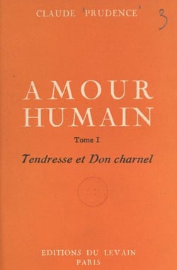 Amour humain (1) - Tendresse et don charnel