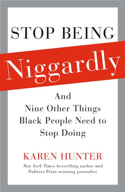 Stop Being Niggardly - And Nine Other Things Black People Need to Stop Doing