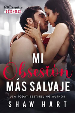 Mi Obsesión Más Salvaje - Billionaire Bossholes, #3