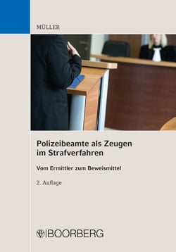 Polizeibeamte als Zeugen im Strafverfahren - Vom Ermittler zum Beweismittel
