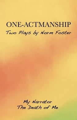 One-Actmanship - Two Plays by Norm Foster: My Narrator / The Death of Me
