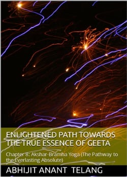 Enlightened Path Towards the True Essence of Geeta-  Chapter 8 - 1, #8