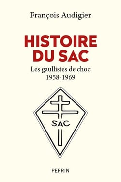 Histoire du SAC - Les gaullistes de choc 1958-1969 - Les gaullistes de choc 1958 - 1969