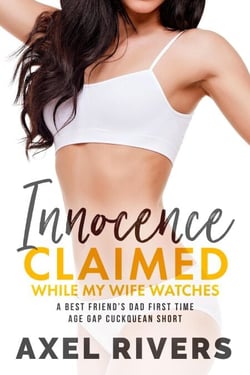 Innocence Claimed While My Wife Watches: A Best Friend's Dad First Time Breeding Age Gap Cuckquean Short - While My Wife Watches, #4