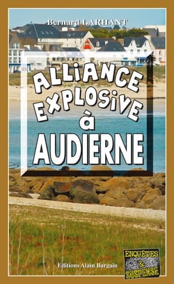 Alliance explosive à Audierne - Capitaine Paul Capitaine - Tome 15