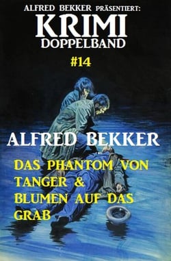 Krimi Doppelband 14: Das Phantom von Tanger &amp; Blumen auf das Grab