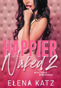 Happier Naked 2: An Erotic Story of Sexual Shenanigans - Happier Naked, #2