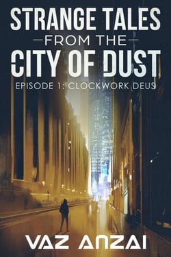 Clockwork Deus - Strange Tales From The City Of Dust, #1